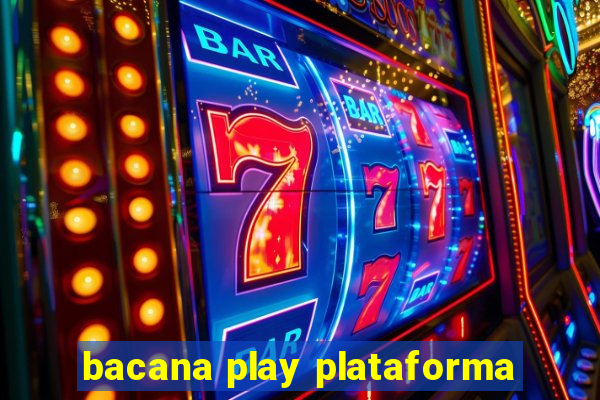 bacana play plataforma